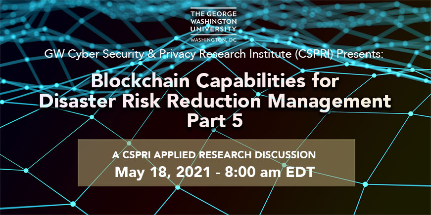 CSPRI Blockchain Webinar Part 5 - May 18, 2021 - 8 am EDT