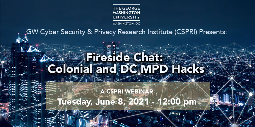 CSPRI Webinar: Colonial and DC MPD Hacks - June 8, 2021 at 12 noon